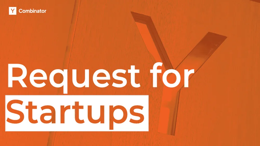 와이콤비네이터: RFS(Requests for Startups) Summer 2025